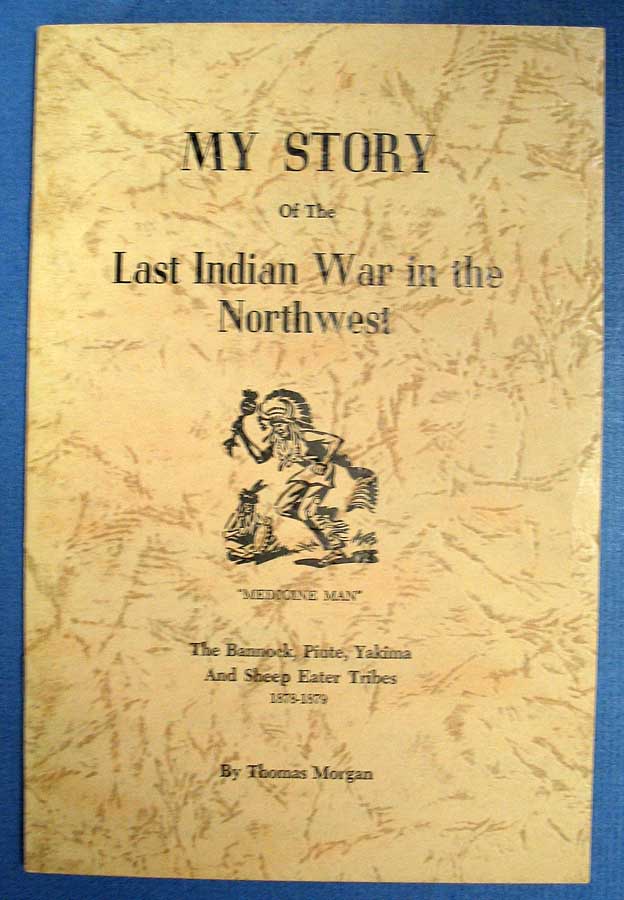 My story of the last Indian war in the Northwest: The Bannocks, Piutes and Yakimas : during the summer of 1878 (book cover)