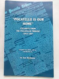 Pocatello is our home: Excerpts from the Pocatello Tribune 1893-1897 (book cover)