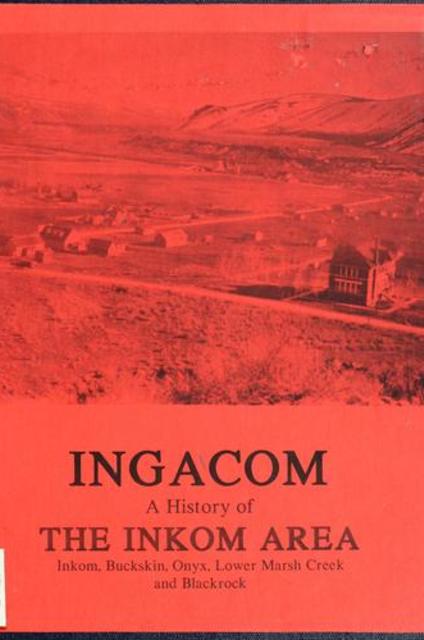 Ingacom, a history of the Inkom area: Inkom, Buckskin, Onyx, Lower Marsh Creek, and Blackrock (book cover)
