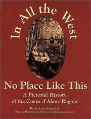 In all the West, no place like this: A pictorial history of the Coeur d'Alene region (book cover)