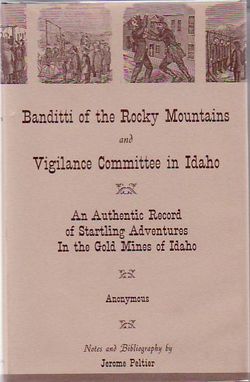 The banditti of the Rocky Mountains and Vigilance Committee in Idaho: An authentic record of startling adventures in the gold mines of Idaho (book cover)