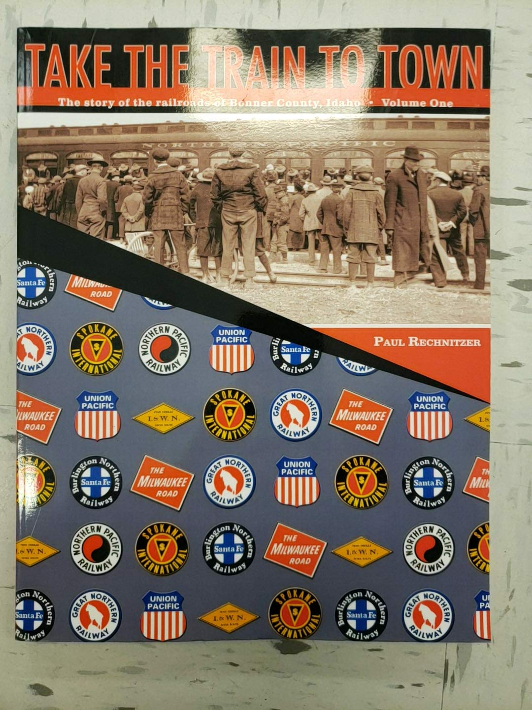 Take the train to town: The story of the Bonner County railroads (book cover)