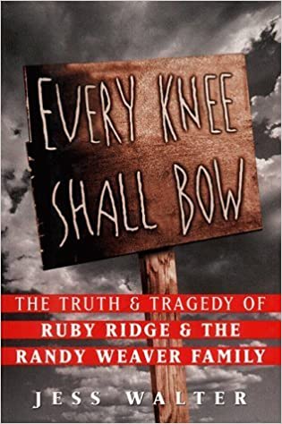 Every knee shall bow: The truth and tragedy of Ruby Ridge and the Randy Weaver family (book cover)