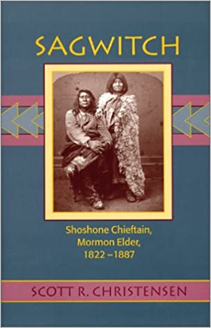 Sagwitch: Shoshoni chieftain, mormon elder, 1822-1884 (book cover)