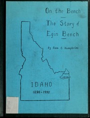 On the bench: The story of Egin Bench, Fremont County, Idaho. Egin, Idaho (book cover)