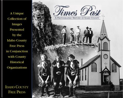 Times past: A photographic history of Idaho County (book cover)
