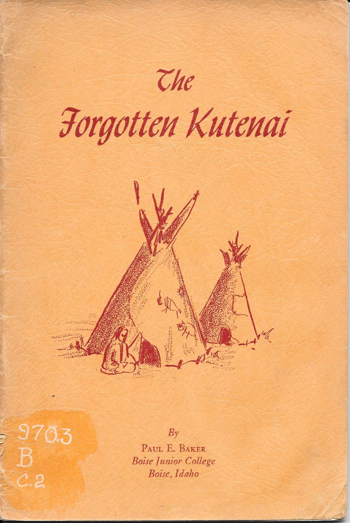 The forgotten Kutenai: A study of the Kutenai Indians, Bonners Ferry, Idaho, Creston, British Columbia, Canada, and other areas in British Columbia where the Kutenai are located (book cover)
