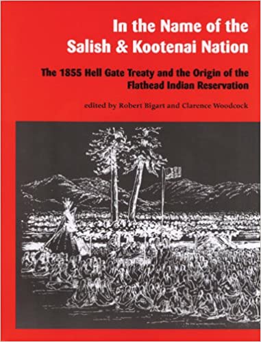 In the name of the Salish & Kootenai nation: The 1855 Hell Gate Treaty and the origin of the Flathead Indian Reservation (book cover)