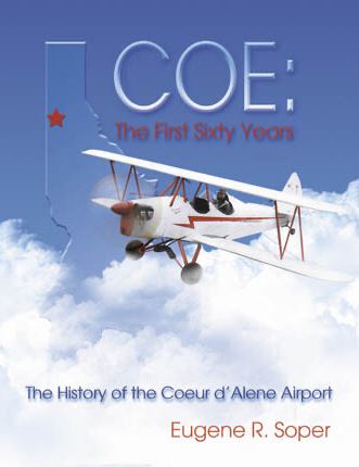COE: The first sixty years : the history of the Coeur d'Alene Airport (book cover)