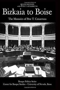 Biskaia to Boise: The memoirs of Pete T. Cenarrusa