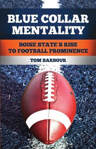 Blue collar mentality: Boise State's rise to football prominence