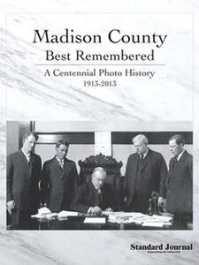 Madison County best remembered: A centennial photo history, 1913-2013