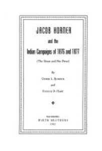 Jacob Horner and the Indian campaigns of 1876 and 1877