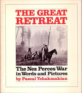 The great retreat: The Nez Perces war in words and pictures
