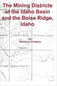 The mining districts of the Idaho basin and the Boise ridge, Idaho