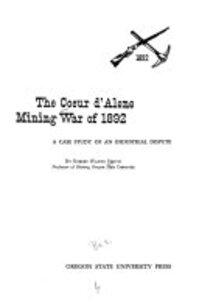 The Coeur d'Alene Mining War of 1892: A case study of an industrial dispute