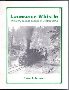 Lonesome whistle: Shay logging in central Idaho