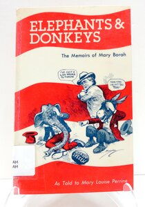 Elephants and donkeys: The memoirs of Mary Borah as told to Mary Louise Perrine