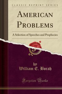 American problems: A selection of speeches and prophecies