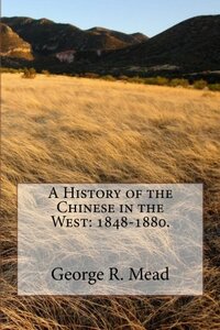 A history of the Chinese in the West, 1848-1880
