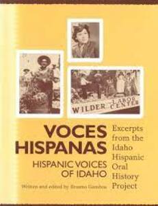 Voces hispanas =: Hispanic voices of Idaho : excerpts from the Idaho Hispanic Oral History Project