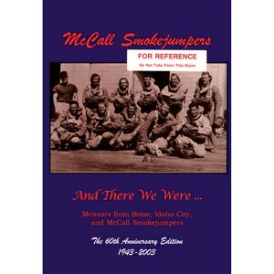 And there we were--: Memoirs from Boise, Idaho [City], and McCall smokejumper