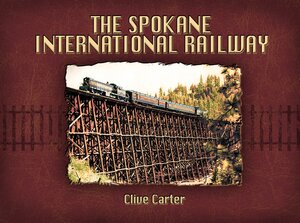 The Spokane International Railway: Idaho's main line to Canada
