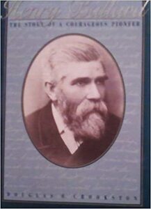 Henry Ballard: The story of a courageous pioneer, 1832-1908
