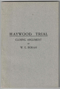Haywood trial, closing argument of W.E. Borah