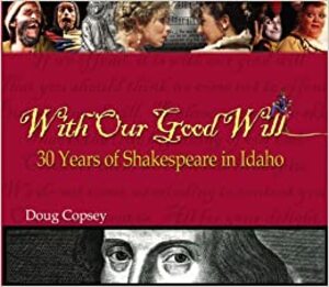 With our good will: 30 years of Shakespeare in Idaho
