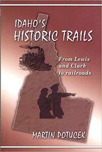 Idaho's historic trails: From Lewis & Clark to railroads