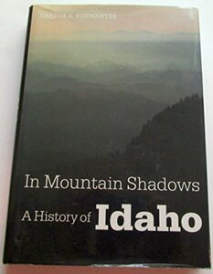 In mountain shadows: A history of Idaho