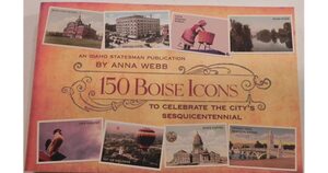 150 Boise icons: To celebrate the city's sesquicentennial