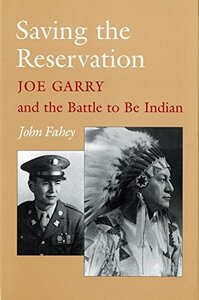 Saving the reservation: Joe Garry and the battle to be Indian
