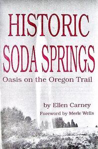 Historic Soda Springs: Oasis on the Oregon Trail