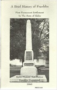 A brief history of Franklin, first permanent settlement in the state of Idaho