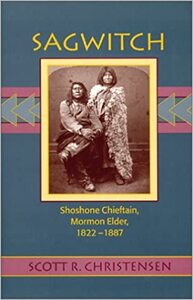 Sagwitch: Shoshoni chieftain, mormon elder, 1822-1884