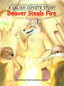 Beaver steals fire: A Salish Coyote story