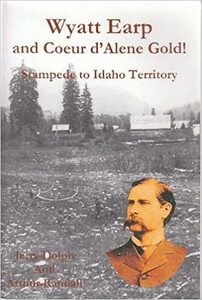 Wyatt Earp and Coeur d'Alene gold: Stampede to Idaho Territory